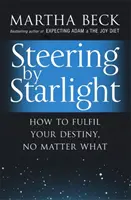 Steering By Starlight - Wie Sie Ihr Schicksal erfüllen, egal was passiert - Steering By Starlight - How to fulfil your destiny, no matter what