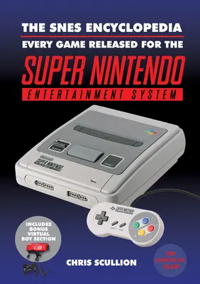 Die Snes-Enzyklopädie: Jedes für das Super Nintendo Entertainment System veröffentlichte Spiel - The Snes Encyclopedia: Every Game Released for the Super Nintendo Entertainment System