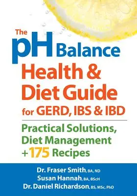 Der PH-Balance Gesundheits- und Diätführer für Gerd, Ibs und Ibd: Praktische Lösungen, Diätmanagement, plus 175 Rezepte - The PH Balance Health and Diet Guide for Gerd, Ibs and Ibd: Practical Solutions, Diet Management, Plus 175 Recipes