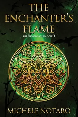 Die Flamme des Verzauberers: Die Ellwood-Chroniken I - The Enchanter's Flame: The Ellwood Chronicles I