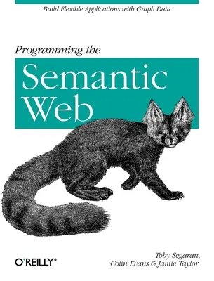 Programmierung des Semantischen Webs: Flexible Anwendungen mit Graphdaten erstellen - Programming the Semantic Web: Build Flexible Applications with Graph Data