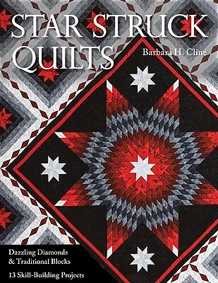 Star Struck Quilts: Schillernde Diamanten und traditionelle Blöcke; 13 Geschicklichkeitsprojekte - Star Struck Quilts: Dazzling Diamonds & Traditional Blocks; 13 Skill-Building Proje Cts