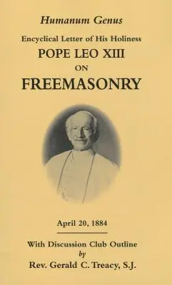 Humanum Genus: Enzyklika Seiner Heiligkeit Papst Leo XIII. über die Freimaurerei - Humanum Genus: Encyclical Letter of His Holiness Pope Leo XIII on Freemasonry
