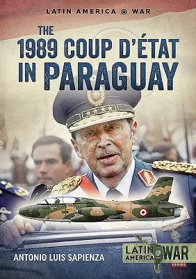 Der Staatsstreich von 1989 in Paraguay: Das Ende einer langen Diktatur, 1954-1989 - The 1989 Coup d'tt in Paraguay: The End of a Long Dictatorship, 1954-1989