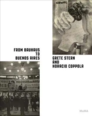 Vom Bauhaus nach Buenos Aires: Grete Stern & Horacio Coppola - From Bauhaus to Buenos Aires: Grete Stern & Horacio Coppola