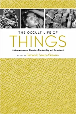 Das okkulte Leben der Dinge: Eingeborene amazonische Theorien der Materialität und des Personseins - The Occult Life of Things: Native Amazonian Theories of Materiality and Personhood