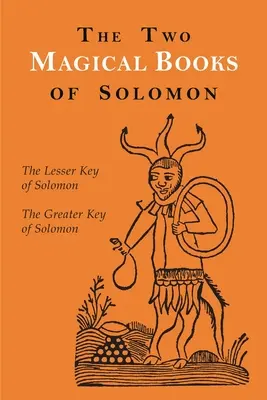 Die zwei magischen Bücher Salomons: Der Große und der Kleine Schlüssel - The Two Magical Books of Solomon: The Greater and Lesser Keys