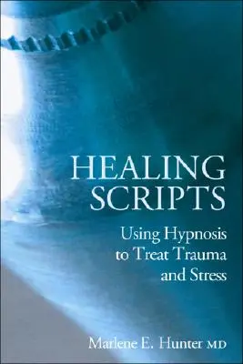 Heilende Skripte: Mit Hypnose Trauma und Stress behandeln - Healing Scripts: Using Hypnosis to Treat Trauma and Stress