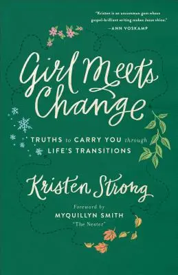 Mädchen trifft auf Veränderung: Wahrheiten, die dich durch die Übergänge des Lebens tragen - Girl Meets Change: Truths to Carry You Through Life's Transitions