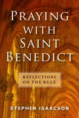 Beten mit dem Heiligen Benedikt: Überlegungen zur Ordensregel - Praying with Saint Benedict: Reflections on the Rule