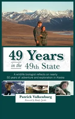 49 Jahre im 49. Staat: Ein Wildbiologe blickt auf fast 50 Jahre Abenteuer und Entdeckungen in Alaska zurück - 49 Years in the 49th State: A wildlife biologist reflects on nearly 50 years of adventure and exploration in Alaska