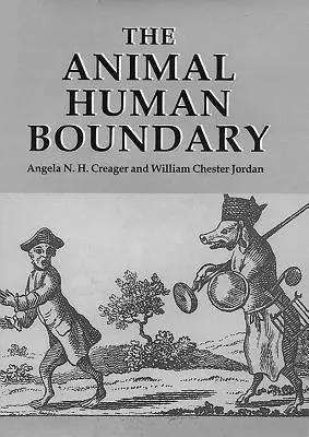 Die Grenze zwischen Tier und Mensch: Historische Perspektiven - The Animal/Human Boundary: Historical Perspectives