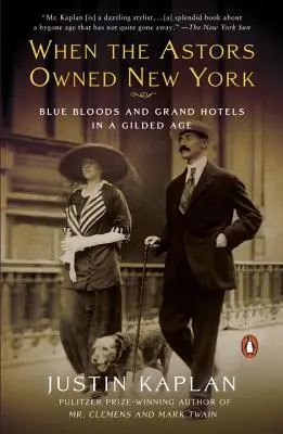 Als die Astors New York besaßen: Blaublüter und Grand Hotels im goldenen Zeitalter - When the Astors Owned New York: Blue Bloods and Grand Hotels in a Gilded Age