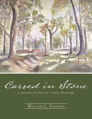 In Stein gemeißelt: Die Friedhöfe von Claiborne County, Mississippi - Carved in Stone: Cemeteries of Claiborne County, Mississippi