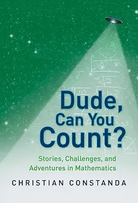 Kumpel, kannst du zählen?: Geschichten, Herausforderungen und Abenteuer in der Mathematik - Dude, Can You Count?: Stories, Challenges, and Adventures in Mathematics