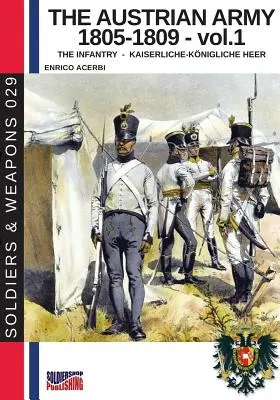 Die österreichische Armee 1805-1809 - Bd. 1: Die Infanterie - The Austrian army 1805-1809 - vol. 1: The Infantry