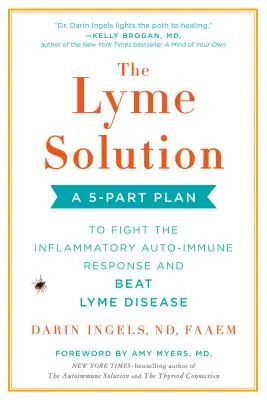 Die Lyme-Lösung: Ein 5-teiliger Plan zur Bekämpfung der entzündlichen Autoimmunreaktion und zum Sieg über die Lyme-Krankheit - The Lyme Solution: A 5-Part Plan to Fight the Inflammatory Auto-Immune Response and Beat Lyme Disease