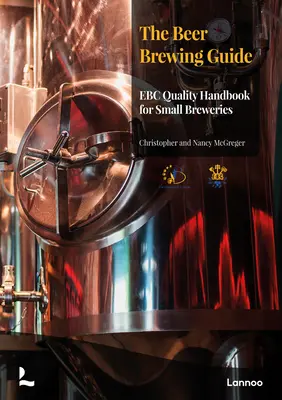 Der Leitfaden zum Bierbrauen: Das Ebc-Qualitätshandbuch für Kleinbrauereien - The Beer Brewing Guide: The Ebc Quality Handbook for Small Breweries