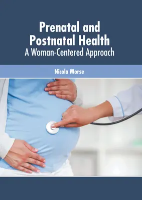 Pränatale und postnatale Gesundheit: Eine frauenzentrierte Herangehensweise - Prenatal and Postnatal Health: A Woman-Centered Approach