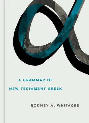 Eine Grammatik des neutestamentlichen Griechisch - A Grammar of New Testament Greek