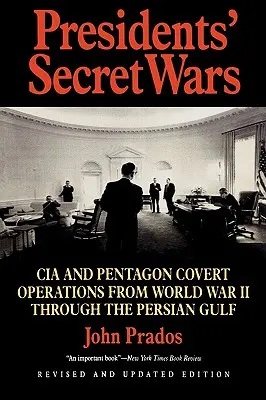 Die geheimen Kriege der Präsidenten: Verdeckte Operationen der CIA und des Pentagons vom Zweiten Weltkrieg bis zum Persischen Golfkrieg - Presidents' Secret Wars: CIA and Pentagon Covert Operations from World War II Through the Persian Gulf War