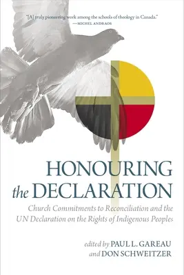 Der Erklärung Ehre erweisen: Kirchliche Verpflichtungen zur Versöhnung und die Un-Erklärung über die Rechte indigener Völker - Honouring the Declaration: Church Commitments to Reconciliation and the Un Declaration on the Rights of Indigenous Peoples