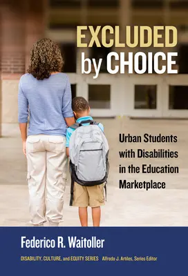 Ausgeschlossen durch Wahl: Städtische Schüler mit Behinderungen auf dem Bildungsmarkt - Excluded by Choice: Urban Students with Disabilities in the Education Marketplace