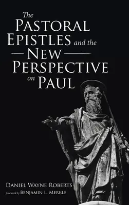 Die Pastoralbriefe und die neue Sichtweise des Paulus - The Pastoral Epistles and the New Perspective on Paul