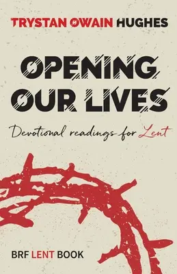 Unser Leben öffnen - Andachtslesungen für die Fastenzeit - Opening Our Lives - Devotional readings for Lent