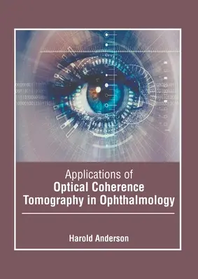 Anwendungen der optischen Kohärenztomographie in der Ophthalmologie - Applications of Optical Coherence Tomography in Ophthalmology