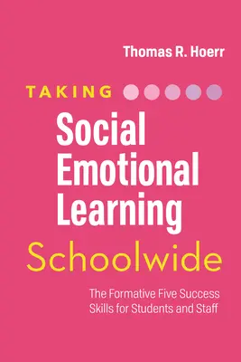 Sozial-emotionales Lernen in der Schule: Die „Formative Five“ - Erfolgskompetenzen für Schüler und Lehrkräfte - Taking Social-Emotional Learning Schoolwide: The Formative Five Success Skills for Students and Staff