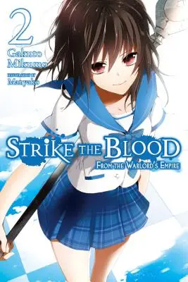 Strike the Blood, Bd. 2 (Light Novel): Aus dem Reich des Kriegsherrn - Strike the Blood, Vol. 2 (Light Novel): From the Warlord's Empire