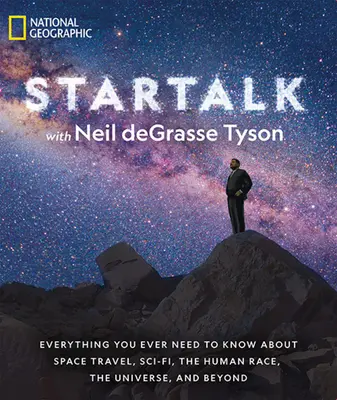 Startalk: Alles, was du jemals über Raumfahrt, Science-Fiction, die Menschheit, das Universum und darüber hinaus wissen musst - Startalk: Everything You Ever Need to Know about Space Travel, Sci-Fi, the Human Race, the Universe, and Beyond