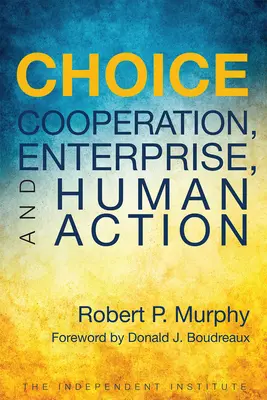 Die Wahl: Kooperation, Unternehmertum und menschliches Handeln - Choice: Cooperation, Enterprise, and Human Action