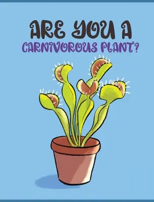 Bist du eine fleischfressende Pflanze? - Are You a Carnivorous Plant?