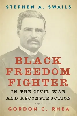 Stephen A. Swails: Schwarzer Freiheitskämpfer im Bürgerkrieg und in der Reconstruction - Stephen A. Swails: Black Freedom Fighter in the Civil War and Reconstruction