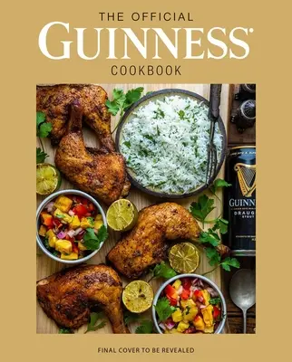 Das offizielle Guinness-Kochbuch: Über 70 Koch- und Backrezepte aus Irlands berühmter Brauerei - The Official Guinness Cookbook: Over 70 Recipes for Cooking and Baking from Ireland's Famous Brewery