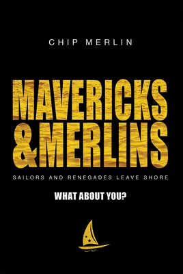 Mavericks & Merlins: Matrosen und Abtrünnige verlassen die Küste, was ist mit dir? - Mavericks & Merlins: Sailors and Renegades Leave Shore, What about You?