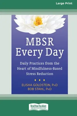 MBSR Every Day: Tägliche Übungen aus dem Herzen der achtsamkeitsbasierten Stressbewältigung [Standard-Großdruckausgabe mit 16 Seiten] - MBSR Every Day: Daily Practices from the Heart of Mindfulness-Based Stress Reduction [Standard Large Print 16 Pt Edition]