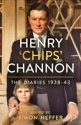 Henry 'Chips' Channon: Die Tagebücher (Band 2): 1938-43 - Henry 'Chips' Channon: The Diaries (Volume 2): 1938-43