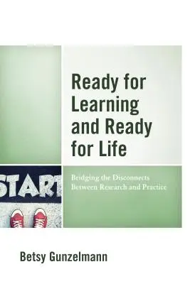 Bereit für das Lernen und bereit für das Leben: Die Überbrückung der Kluft zwischen Forschung und Praxis - Ready for Learning and Ready for Life: Bridging the Disconnects Between Research and Practice