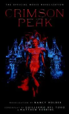 Crimson Peak: Die offizielle Kinonovelisation - Crimson Peak: The Official Movie Novelization