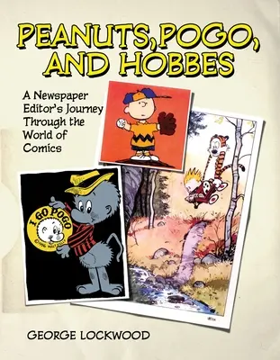 Peanuts, Pogo und Hobbes: Die Reise eines Zeitungsredakteurs durch die Welt der Comics - Peanuts, Pogo, and Hobbes: A Newspaper Editor's Journey Through the World of Comics