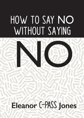Wie man Nein sagt, ohne Nein zu sagen - How to Say No Without Saying No