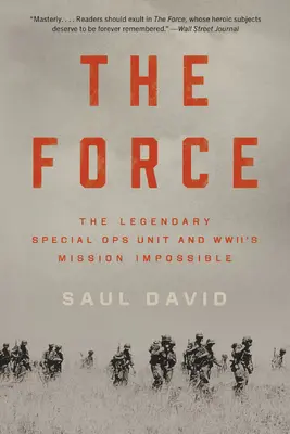 Die Truppe: Die legendäre Spezialeinheit und die „Mission Impossible“ des Zweiten Weltkriegs - The Force: The Legendary Special Ops Unit and Wwii's Mission Impossible