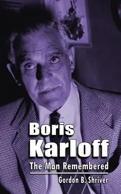 Boris Karloff (Gebundene Ausgabe): Der Mann, an den man sich erinnert - Boris Karloff (hardback): The Man Remembered