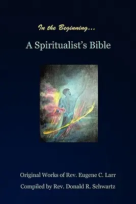 Am Anfang: Die Bibel eines Spiritualisten - In the Beginning: A Spiritualist's Bible