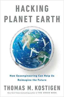 Hacking Planet Earth: Technologien, die dem Klimawandel entgegenwirken und eine bessere Zukunft schaffen können - Hacking Planet Earth: Technologies That Can Counteract Climate Change and Create a Better Future