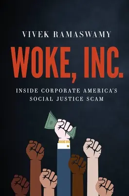 Woke, Inc: Corporate America's Social Justice Scam - Woke, Inc.: Inside Corporate America's Social Justice Scam