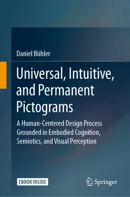 Universelle, intuitive und dauerhafte Piktogramme: Ein menschenzentrierter Designprozess auf der Grundlage von Embodied Cognition, Semiotik und visueller Wahrnehmung - Universal, Intuitive, and Permanent Pictograms: A Human-Centered Design Process Grounded in Embodied Cognition, Semiotics, and Visual Perception
